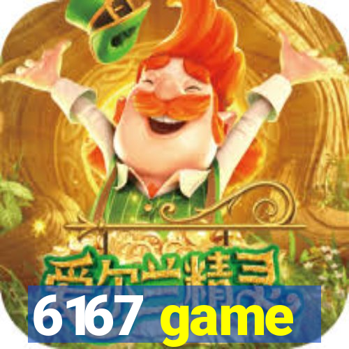 6167 game